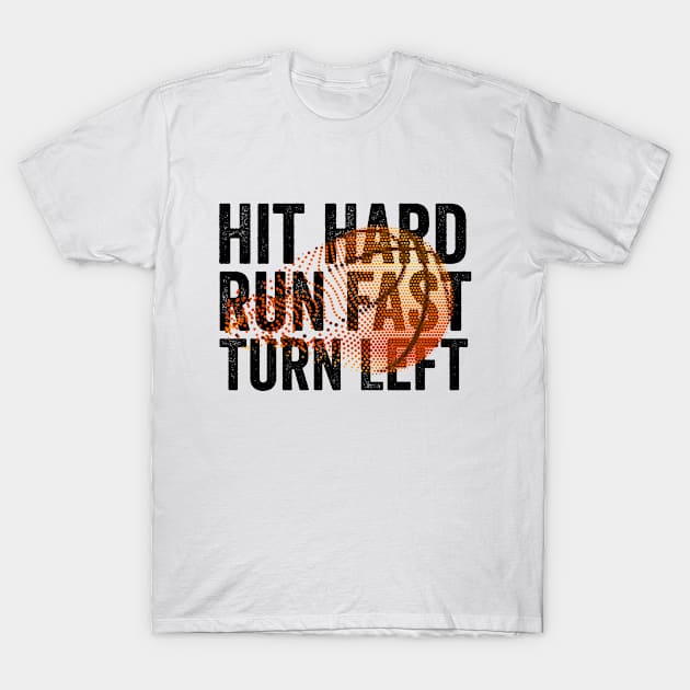 Hit Hard Run Fast Turn Left Baseball Funny Sport Vintage T-Shirt by dianoo